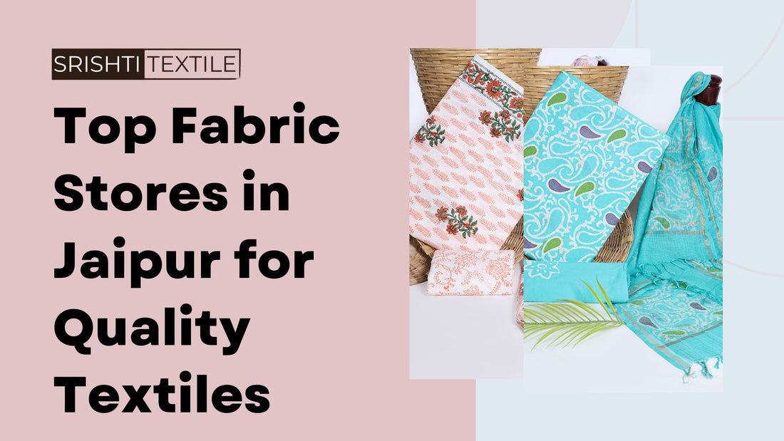 Top Fabric Stores in Jaipur for Quality Textiles