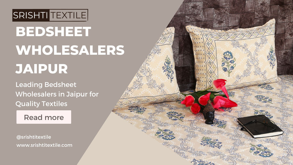 Bedsheet Wholesalers Jaipur : "Leading Bedsheet Wholesalers in Jaipur for Quality Textiles