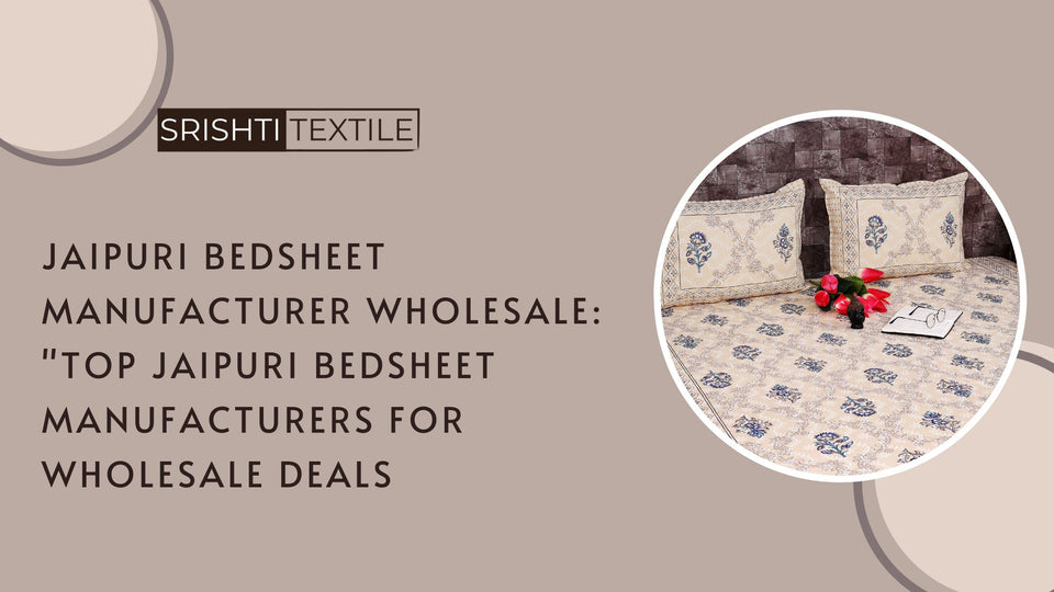 Jaipuri Bedsheet Manufacturer Wholesale**: "Top Jaipuri Bedsheet Manufacturers for Wholesale Deals