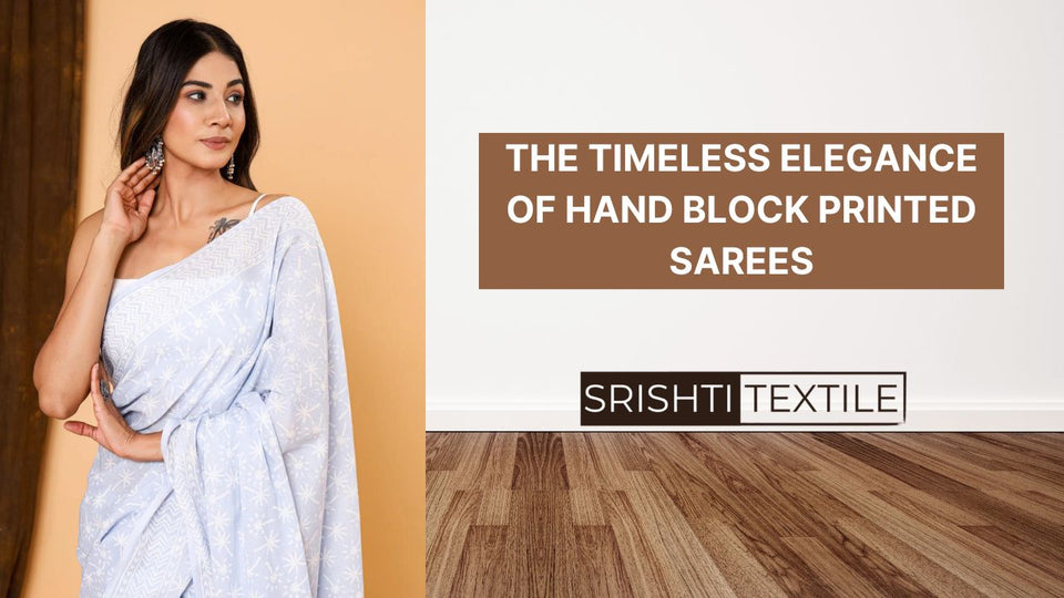 The Timeless Elegance of Hand Block Printed Sarees