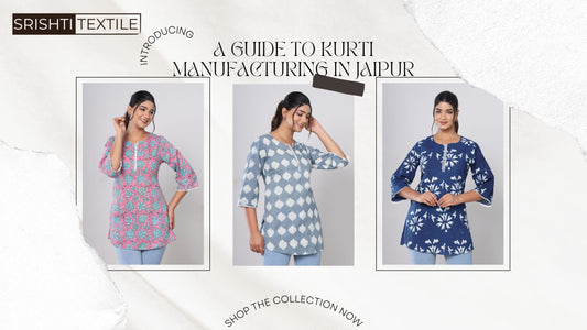 A Guide to Kurti Manufacturing in Jaipur