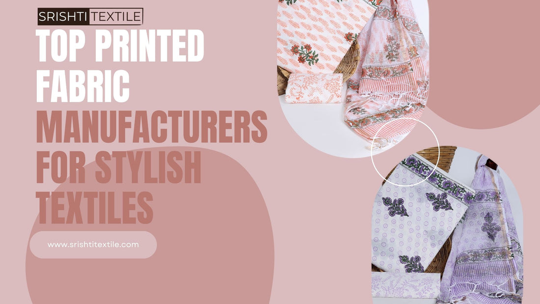 Top Printed Fabric Manufacturers for Stylish Textiles