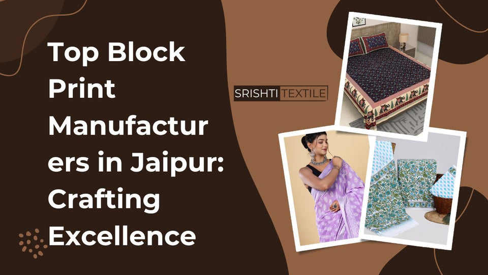 Top Block Print Manufacturers in Jaipur: Crafting Excellence