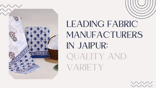 Leading Fabric Manufacturers in Jaipur: Quality and Variety