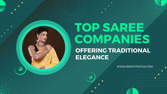 Top Saree Companies Offering Traditional Elegance