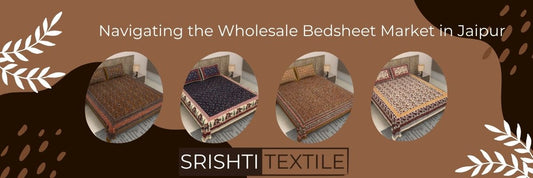 Navigating the Wholesale Bedsheet Market in Jaipur