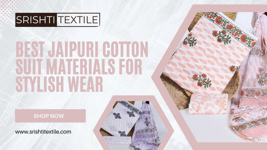 Best Jaipuri Cotton Suit Materials for Stylish Wear