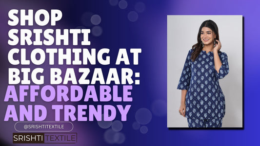 Shop Srishti Clothing at Big Bazaar: Affordable and Trendy