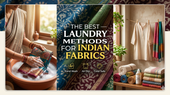 The Best Laundry Methods for Indian Fabrics