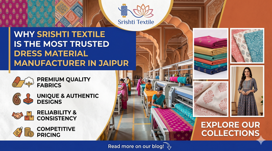 Why Srishti Textile is the Most Trusted Dress Material Manufacturer in Jaipur