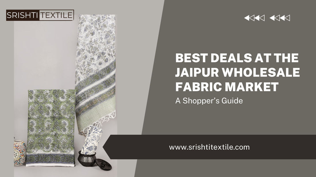 Best Deals at the Jaipur Wholesale Fabric Market: A Shopper’s Guide