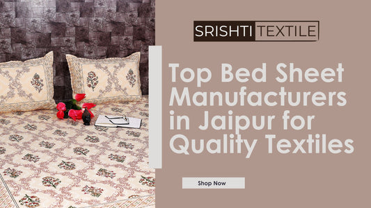 Top Bed Sheet Manufacturers in Jaipur for Quality Textiles