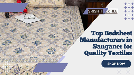 Top Bedsheet Manufacturers in Sanganer for Quality Textiles