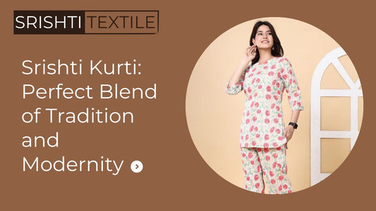 Srishti Kurti: Perfect Blend of Tradition and Modernity