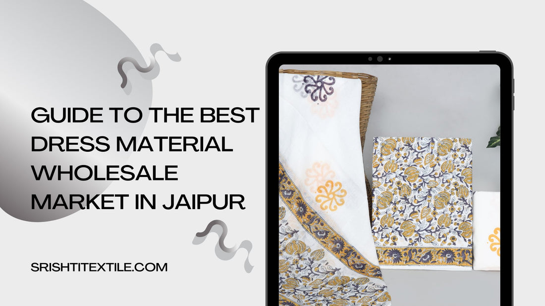 Guide to the Best Dress Material Wholesale Market in Jaipur