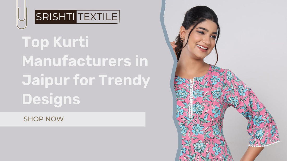 Top Kurti Manufacturers in Jaipur for Trendy Designs