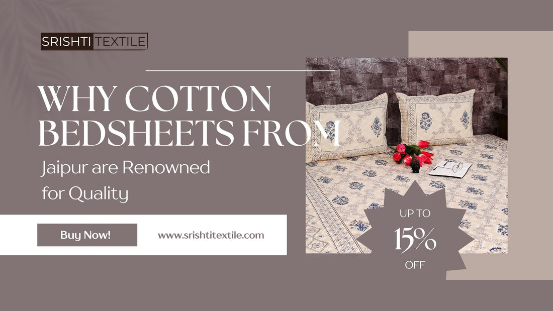 Why Cotton Bedsheets from Jaipur are Renowned for Quality