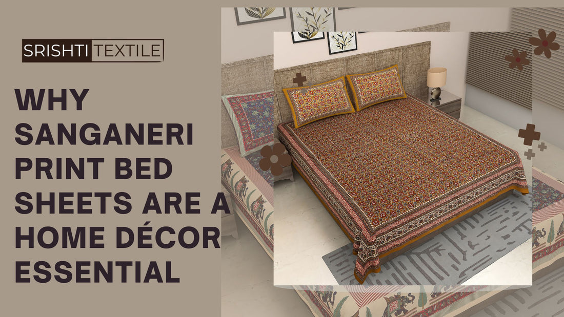 Why Sanganeri Print Bed Sheets are a Home Décor Essential