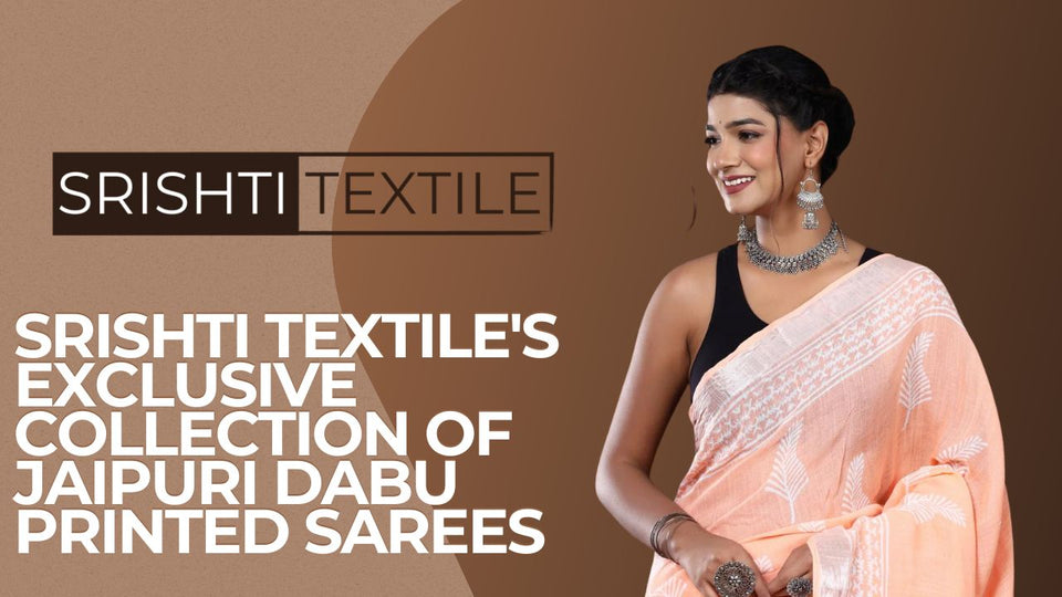 Srishti Textile's Exclusive Collection of Jaipuri Dabu Printed Sarees